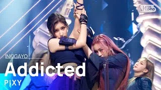 PIXY(픽시) - Addicted(중독) @인기가요 inkigayo 20211010