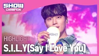 [COMEBACK] HIGHLIGHT - S.I.L.Y(Say I Love You) (하이라이트 - 실리(세이 아이 러브 유)) l Show Champion l EP.457