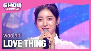 [최초 공개] woo!ah! - LOVE THING (우아! - 러브 씽) l Show Champion l EP.457