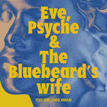 Eve, Psyche & The Bluebeard's Wife (feat. BIBI, Camo, Mirani)