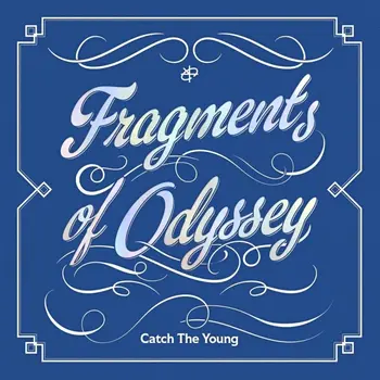 Catch The Young : Fragments of Odyssey