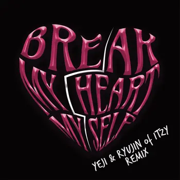 Break My Heart Myself (ft. ITZY)