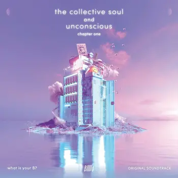 The Collective Soul and Unconscious: Chapter One Original Soundtrack from "What is your B?"