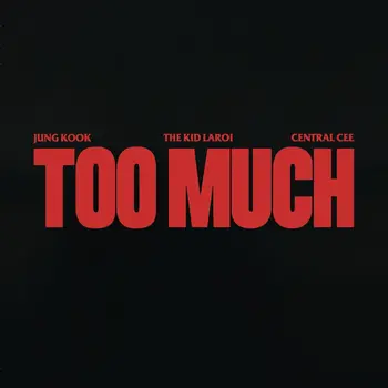 TOO MUCH (with The Kid Laroi, Central Cee)