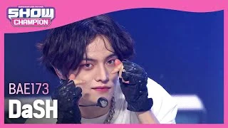 BAE173 - DaSH (비에이이173 - 대시) l Show Champion l EP.447