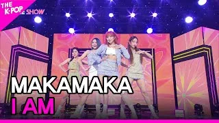 MAKAMAKA, I AM (마카마카, I AM) [THE SHOW 221004]