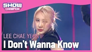 LEE CHAE YEON - I Don't Wanna Know (이채연 - 아이돈 워너 노우) l Show Champion l EP.472