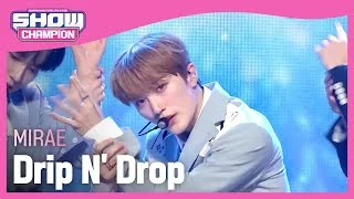 [COMEBACK] MIRAE - Drip N' Drop (미래소년 - 드립 앤 드롭) l Show Champion l EP.453