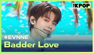 EVNNE, Badder Love (이븐, Badder Love) [THE SHOW 240625]