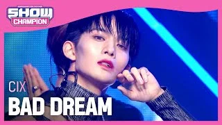CIX - BAD DREAM (씨아이엑스 - 배드 드림) | Show Champion | EP.408