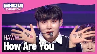 HAWW - How Are You (하우 - 하우 아 유) l Show Champion l EP.468