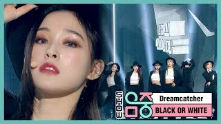 [쇼! 음악중심] 드림캐쳐 -BLACK OR WHITE (Dreamcatcher -BLACK OR WHITE) 20200328