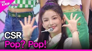 CSR, Pop? Pop! (첫사랑, Pop? Pop!) [THE SHOW 220809]