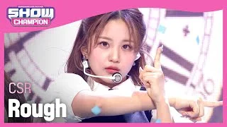 [SPECIAL STAGE] CSR - Rough (첫사랑 - 시간을 달려서) (원곡 : 여자친구) l Show Champion l EP.463