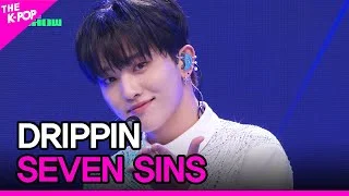 DRIPPIN, SEVEN SINS [THE SHOW 230509]