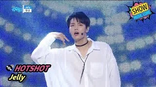 [Comeback Stage] HOTSHOT - Jelly, 핫샷 - 젤리 Show Music core 20170715