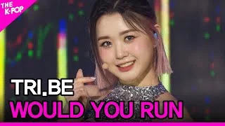 TRI.BE,  WOULD YOU RUN (트라이비,우주로) [THE SHOW 211019]