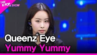 Queenz Eye,  Yummy Yummy (퀸즈아이, Yummy Yummy)[THE SHOW 221025]