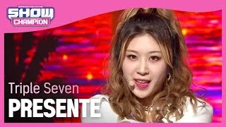 [Show Champion] 트리플 세븐(777) - 프레젠트 (Triple Seven - PRESENTE) l EP.405