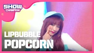 Show Champion EP.221 LIPBUBBLE - POPCORN