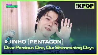 JINHO (PENTAGON),Dear Precious One, Our Shimmering Days (진호 (펜타곤), 나의 너에게, 우리의 순간) [THE SHOW 240924]