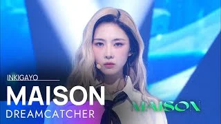 DREAMCATCHER(드림캐쳐) - MAISON @인기가요 inkigayo 20220424