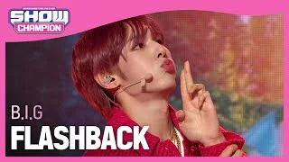 B.I.G - FLASHBACK (비아이지 - 플래시백) | Show Champion | EP.420