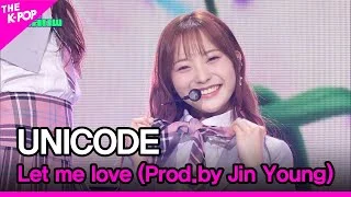 UNICODE, Let me love (Prod.by Jin Young) (유니코드, 돌아봐줄래 (Prod.by 진영)) [THE SHOW 240423]
