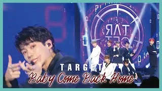 [HOT] TARGET - Baby Come Back Home ,  타겟  - Baby Come Back Home Show Music core 20190824