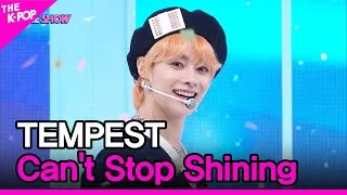 TEMPEST, Can't Stop Shining (템페스트, Can't Stop Shining) [THE SHOW 220906]