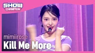 mimiirose - Kill Me More (미미로즈 - 킬 미 모어) l Show Champion l EP.455