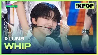 LUN8, WHIP (루네이트, WHIP) [THE SHOW 240820]