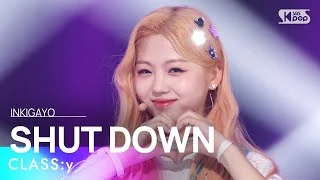 CLASS:y(클라씨) - SHUT DOWN @인기가요 inkigayo 20220529