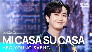 HEO YOUNG SAENG(허영생) - MI CASA SU CASA @인기가요 inkigayo 20210905