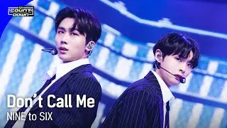 NINE to SIX - Don't Call Me #엠카운트다운 EP.799 | Mnet 230601 방송