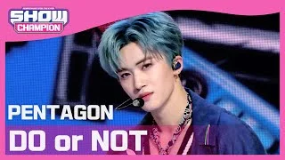 [Show Champion] [COMEBACK] 펜타곤 - 두 올 낫 (PENTAGON - DO or NOT) l EP.388