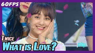 60FPS 1080P | TWICE - What is Love?, 트와이스 - 왓 이즈 러브? Show Music Core 20180414