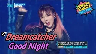 [HOT] Dreamcatcher - Good Night, 드림캐쳐 - 굿나잇 Show Music core 20170506