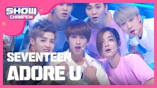 (ShowChampion EP.149) SEVENTEEN - Adore U (세븐틴 - 아낀다)