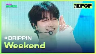 DRIPPIN, Weekend [THE SHOW 240827]