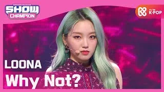 [Show Champion] 이달의 소녀 - Why Not? (LOONA - Why Not?) l EP.378