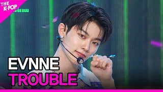 EVNNE, TROUBLE (이븐, TROUBLE) [THE SHOW 231010]