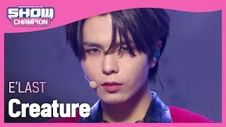 [COMEBACK] E'LAST - Creature (엘라스트 - 크리처) | Show Champion | EP.432