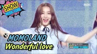 [HOT] MOMOLAND - Wonderful love, 모모랜드 - 어마어마해 Show Music core 20170513