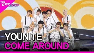 YOUNITE, COME AROUND [THE SHOW 220802]