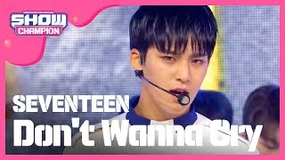 [Show Champion] 세븐틴 - 울고 싶지 않아 (SEVENTEEN - Don't Wanna Cry) l EP.231