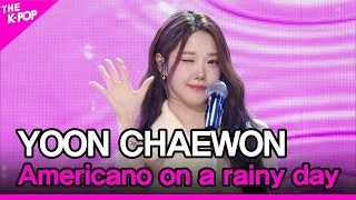 YOON CHAEWON, Americano on a rainy day (윤채원, 아메리카노 한잔에 빗소리) [THE SHOW 240528]