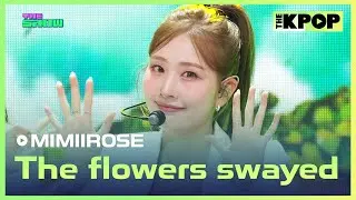 MIMIIROSE, The flowers swayed (미미로즈, 흔들리지 않고 피는 꽃이 어딨어) [THE SHOW 240924]