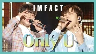 [HOT] IMFACT  - Only U, 임팩트 - Only U Music core 20190223