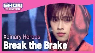 [COMEBACK] 엑스디너리 히어로즈(Xdinary Heroes) - Break the Brake l Show Champion l EP.496 l 231018